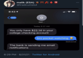 malik (ESA) 2 @tradcumslut 8:43 1 193 D dad > Today 8:37 AM You only have $22.14 in your college checking account . bro pocket watching The bank is sending me email notifications 6:29 PM 8/31/21 · Twitter for Android Delivered