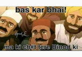 bas kar bhai! @preet L ma ki ch#t tere Binod ki