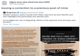 gelbeer kilgore trout, blue check free since 2003 @KT_So_It_Goes issuing a correction to a previous post of mine Greg Price @greg_price11Jul 6, 2020 DeSean Jackson, posts a quote from Hitler, says he's not anti-Semitic and then highlights the particularly anti-Semitic part. As an Eagles fan, this is disgusting. Where is the response from the team and the NFL? Show this thread Hitler said, "because the white Jews H knows that the Negroes are the real Children of Israel and to keep Americas secret the Jews will blackmail America. The will extort America, their plan for world domination won't work if the Negroes know who they were. The white citizens of America will be terrified to know that all this time they've been mistreating and discriminating and lynching the Children of Israel. They will fear God will destroy them as e destroyed Egypt for doing the same ning. So the Elite, the Illuminati keeps this a secret at all cost. After I die I will one day cause World sec The will extort America, their plan for world domination won't work if the Negroes know who they were. THIS ΑΛΛΛΛ ANYONE WHO FEELS I HAVE HATE TOWARDS THE JEWISH COMMUNITY TOOU MY DOCT THE WRONG WAV I Tericas 14 wwir de and : as ...