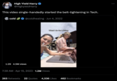 High Yield Harry @Highyield Harry This video single-handedly started the belt-tightening in Tech. @coldhealing Jun 4, 2022 cold 1:29 4.5M views What I do for a living Tik Tok @durbinmalonste 7:38 AM. Apr 15, 2023 1.2M Views 263 Retweets 22 Quotes 4,536 Likes 462 Bookmarks :
