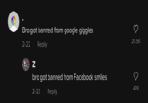 Bro got banned from google giggles 2-22 Reply ROCK Mortga Z bro got banned from Facebook smiles 2-22 Reply 20.5K 428