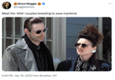 Ghost Maggie @maggieserota Meet the 'elite' couples breeding to save mankind. 5:49 PM . Apr 18, 2023 from Brooklyn, NY : ...