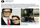 Tabitha McIntosh @TabitaSurge Phew. Good thing the 'elite' couple 'breeding to save mankind' but worried that 'falling birth rates are also a common preoccupation of neo- Nazis and other ethno-nationalists' don't look anything like fascists. Just normal, ordinary, elite breeders. Nothing to see here. 11:09 AM • Apr 17, 2023 Meet the 'elite' couples breeding to save mankind