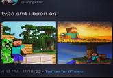 typa s--- i been on meme @notgxku typa s--- i been on 4:17 PM 11/19/22 Twitter for iPhone ●