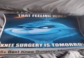 THAT FEELING WHEN KNEE SURGERY IS TOMORROW 5+ Best Knee Surgery Meme
