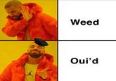 Weed Oui'd