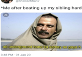 *Me after beating up my sibling hard X @Shabezkhan7 ab underground hone ka samay aa gaya h 3:48 PM 01 Jan 20 .