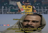 fo Paier Babar Scored a Century Haters * To GILGITIES ab underground hone ka saamy agaya