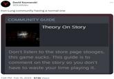 David Szymanski @DUSKdev Iron Lung community having a normal one COMMUNITY GUIDE Theory On Story Don't listen to the store page stooges, this game sucks. This guide is to comment on the story so you don't have to waste your time playing it. 7:46 PM. Feb 16, 2023 57.5K Views ...