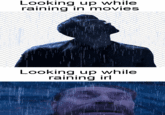 Looking up while raining in movies Looking up while raining irl