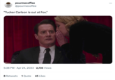 pourmecoffee @pourmecoffee "Tucker Carlson is out at Fox." 5:38 PM Apr 24, 2023 2,735 Views 8 Retweets 1 Quote 45 Likes : ...