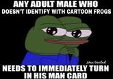 ANY ADULT MALE WHO DOESN'T IDENTIFY WITH CARTOON FROGS Men United NEEDS TO IMMEDIATELY TURN IN HIS MAN CARD
