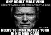 ANY ADULT MALE WHO DOESN'T WATCH ANIME WITH CUTE LITTLE GIRLS Men United NEEDS TO IMMEDIATELY TURN IN HIS MAN CARD