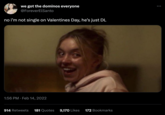 we got the dominos everyone @ForeverElSanto no i'm not single on Valentines Day, he's just DL 1:56 PM. Feb 14, 2022 914 Retweets 181 Quotes 9,170 Likes 172 Bookmarks :