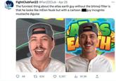 FightClubFan22 @Fan22Club - Apr 25 The funniest thing about the atlas earth guy without the bitmoji filter is that he looks like mElon Nusk but with a cartoon a guy incognito mustache diguise 46 1 634 5,357 as SH 91.3K B +]