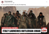 R NO Dispropaganda 31 March at 11:47 For Italy banning ChatGPT was only the beginning. STAVA ITALIA BREAKING NEWS ROME ITALY LAUNCHES BUTLERIAN JIHAD CAN 7:13 PM PT