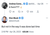 Andrea Conw... & fleets???? 49 1 31 Elon Musk @elonmusk ● @ehiki... Apr 26 505 ● ↑ But not in the way it was done last time 2:18 PM Apr 26, 2023 425.6K Views