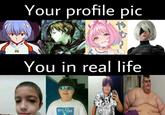 ସପ Your profile pic You in real life RUI ES ARE