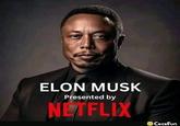 ELON MUSK Presented by NETFLIX CocoFun