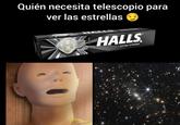 Quién necesita telescopio para ver las estrellas H HALLS EXTRA STRONG