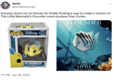 Kevin @scribblesscript Anyway shout out to Disney for finally finding a way to make a version of The Little Mermaid's Flounder more soulless than Funko FLOUNDER POP! Disney 237 FLOUNDER VINYL FIGURE/FIGURINE EN VINYLE/ FIGURA DE VINIL Chining -sarars 1:11 PM . Apr 26, 2023 DISNEY THE LITTLE MERMAID