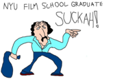 NYU FILM SCHOOL GRADUATE SUCKAH!