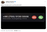 Jeffery Perkins @JefferyxBball dillon brooks pick up the phone!!! +86 (755) 5130 5508 Shenzhen, Guangdong, China 1:10 AM. Apr 29, 2023 127.2K Views . :