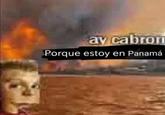 ay cabron Porque estoy en Panamá ww