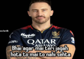 exe.hardik Happilo ware QATAR Bhai agar mai teri jagah hota to mai to nahi sehta ROYAL CHALLENGERS