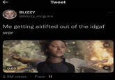 IDGAF War K BLIZZY 0:03 Tweet @blizzy_mcguire Me getting airlifted out of the idgaf war 2.5M views From !! Icc