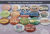 You can only choose 3 to be real Alt Arby's Milf Denny's BIMBO BURGER 20% CRICK-fil KING Cice FEMBOY Egirl Applebee's HOOTERS CH GOTH Himbo FemDominos HOP Pizza Hut TRANS PRIDE TACO BELL DILF BUFFALO WILD VINGS SUB TOMBOY Monstergirl Power Bottom McDonald's Panera SUBWAY OUTBACK BREAD STEAKHOUSE Waifu Wendy's XENO SCRIBBLES