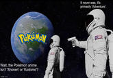 Based on a conversation I had at the end of April with someone about the whole "Pokémon anime is shonen vs Pokémon anime is kodomo". I made this primarily to make fun of it once the conversation ended. It's a shame that fans of the XY anime and fans of the Sun & Moon/Journeys anime started this whole thing so I definitely blame that part of the Pokémon anime fanbase. 