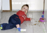 IDGAF GO AHEAD, TELL THE DOG IDGAF