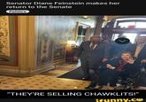 Senator Diane Feinstein makes her return to the Senate Politics "THEY'RE SELLING CHAWKLITS!" ifunny.co