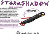 STORASHADOW THE MISSILLE bio: storm shadow was born with a special power. he was stronger than all his classmates in the missille fighting academy. he served in the missille military fighting iskandar and in the final battel against iskander they were fighting and iskandar turned him to the darkness and storm shadow turned against LRASM and killed him. he lost a part of his tail in the battle which is why he doesnt not have a part of his tail, pls stop PMing me askin me why thats why. also earings arent gurly f--- you khaoskid663 everyone knos your a f----- pokemon scammer f---- likes: hurtin people, bein badass, motorcycles, nine inch nails (the band), killing, death, punk rock, jinco jeans, skulls, darkness, hot gurls with big boobys who are sluts, ninne inch nails (on finger), earings, purple (cool kind not gay kind) dislikse: niceness, happiness, levis, kevin robinson from school f--- you kevin stop showin evryone my f----- deviantart you peace of s---, trent razner, short nails, khaoskid663 (megga ass-f-----), sunshine, life, my dad, football psssh...nothin personnel...kid... GOTTA HIT HARD © blood_skull_boi 84