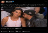 Matt Turck @mattturck "The real question is whether any of those Generative Al startups have a moat, particularly those that just build on top of GPT-4" 10:26 PM May 13, 2023 43.7K Views World Serien 33 Retweets 4 Quotes 460 Likes 18 Bookmarks