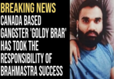 BREAKING NEWS CANADA BASED GANGSTER 'GOLDY BRAR' HAS TOOK THE RESPONSIBILITY OF BRAHMASTRA SUCCESS