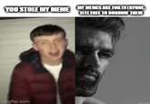 Average meme creator vs Average meme spreader YOU STOLE MY MEME imgflip.com MY MEMES ARE FOR EVERYONE. FEEL FREE TO BORROW THEM