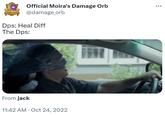Dps: Heal Diff The Dps: Official Moira's Damage Orb @damage_orb Dps: Heal Diff The Dps: From jack 11:42 AM - Oct 24, 2022 :