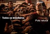 Putz Raluca Todos os brasileiros Diggo Putz raluca