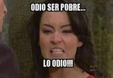 ODIO SER POBRE... LO ODIO!!!