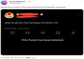 jacob alpharad @Alpharad found this tweet in the wild and then it instantly vanished she final on my fantasy til she's 14 12:31 PM 4/23/23 . 27 Σ This Tweet has been deleted. 3:35 PM - Apr 23, 2023 1.6M Views (→ :