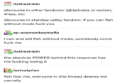 itsthesinbin discourse in other fandoms: Igbtphobia or racism, ships, etc discourse in stardew valley fandom: if you can fish without mods f--- you sp-acemonkeymafia I can and will fish without mods, somebody come f--- me itsthesinbin the absolute POWER behind this response has me f------ losing it lastvalyrian fish fear me, everyone in this thread desires me carnally