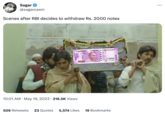 Sagar @sagarcasm Scenes after RBI decides to withdraw Rs. 2000 notes 5 भारतीय रिज़र्व बैंक 9BR 381891 10:01 AM . May 19, 2023 216.5K Views दो हजार रुपये RESERVE BANK OF INDIA RE 2000 9BR 381891 509 Retweets 23 Quotes 5,574 Likes 19 Bookmarks ...