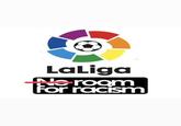 LaLiga No room for racism