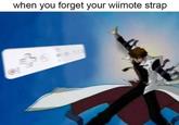 when you forget your wiimote strap