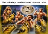 The paintings on the side of carnival rides