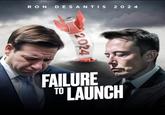RON DESANTIS 2024 2024 FAILURE TO LAUNCH