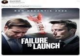 A David Wolf @David Wolf777 Failure to Launch Crashed #DeSaster RON DESANTIS 2024 2024 FAILURE TO LAUNCH ...