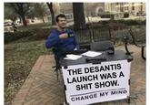 THE DESANTIS LAUNCH WAS A S--- SHOW. CHANGE MY MIND